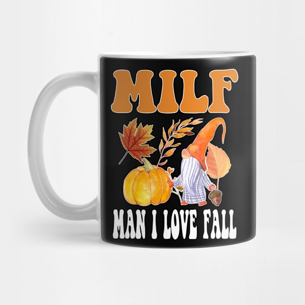 Milf: Man I Love Fall Funny Autumn Thanksgiving by Daytone